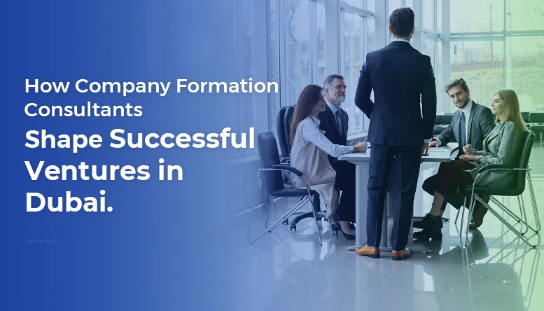 Business setup in Dubai with company formation consultants