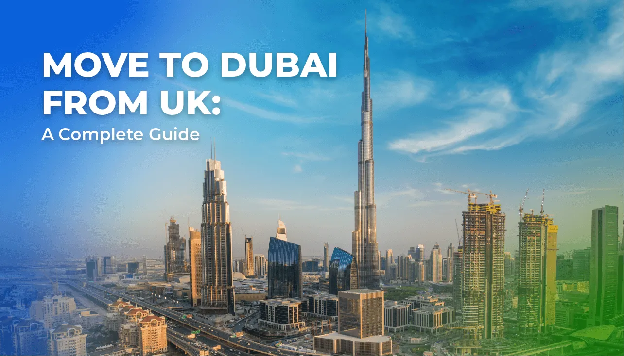 Move to Dubai from UK complete guide