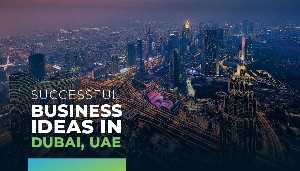 successful business ideas in Dubai